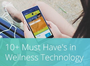 10+ Must Have's in Wellness Technology.jpg